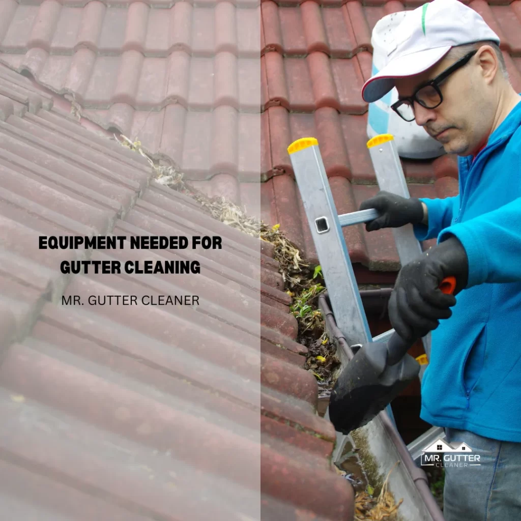 Equipment Needed for Gutter Cleaning