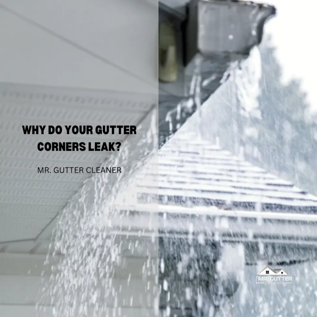 Why Do Your Gutter Corners Leak?