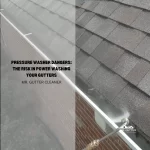 Pressure Washer Dangers The Risk in Power Washing Your Gutters